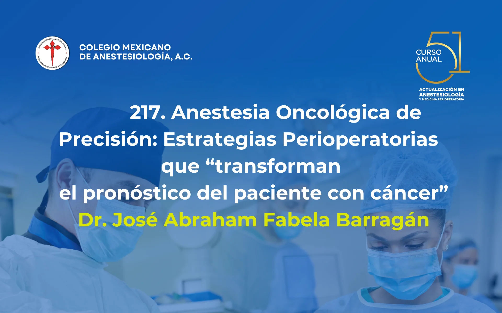 Anestesia Oncológica de Precisión: Estrategias Perioperatorias que transforman el pronóstico del paciente con cáncer”